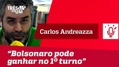 Carlos Andreazza: "Bolsonaro pode ganhar no primeiro turno"