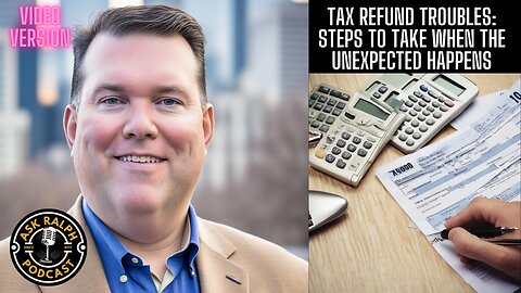 What to Do When Your Tax Refund Is Smaller Than Expected - Ask Ralph Podcast