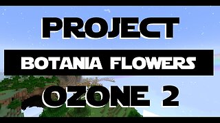 Minecraft Project Ozone 2 ep 15 - Way More Farming Part 2 - Botania
