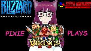 Pixie Plays The Lost Vikings Part 11