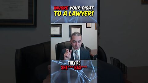 INVOKE your RIGHT TO A LAWYER!