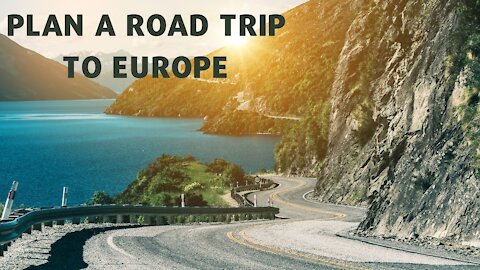 Plan A Road Trip To Europe