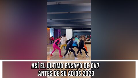 ASÍ EL ÚLTIMO ENSAYO DE OV7 ANTES DE SU ADIÓS 2023