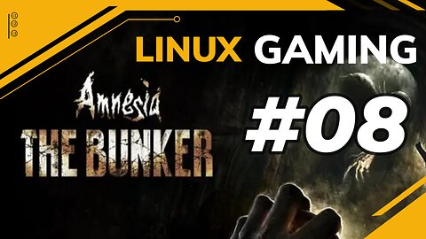 Amnesia the Bunker | 08 | Linux Gaming
