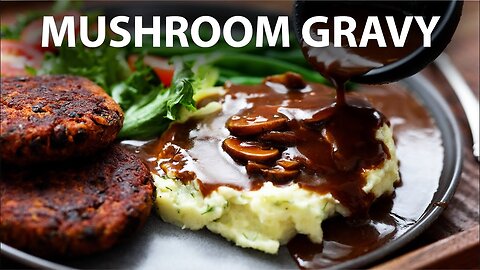 Easy MUSHROOM GRAVY - Perfect for Vegetarian and Vegan meals!