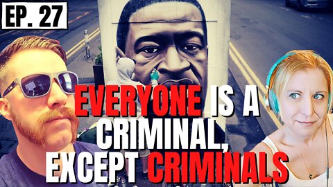 Everyone is a CRIMINAL, except criminals… (Wartime Propaganda ep. 27)