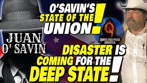 JUAN OSAVIN STATE OF THE UNION UPDATE! "DISASTER IS COMING FOR THEM ALL! EVIL DOERS ARE GOING DOWN!"