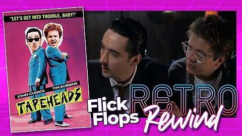 Flick Flops: Retro Rewind - Tapeheads (1988) with John Cusack and Tim Robbins