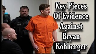 Idaho State Prosecution Key Pieces Of Evidence Against Bryan Kohberger!