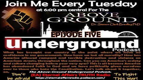 THE ABOVE-GROUND - UNDERGROUND PODCAST - Dr. Steven Clark Bradley - Episode 5