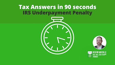 IRS Underpayment Penalty | Tax Answers in 90 seconds | Mickle & Associates, P.A.