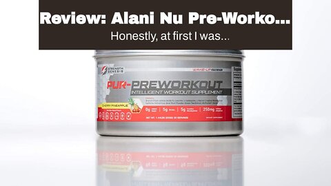 Review: Alani Nu Pre-Workout Supplement Powder for Energy, Endurance, and Pump, Hawaiian Shaved...