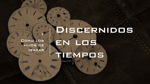 Discernidos 1: Como los hijos de Isacar