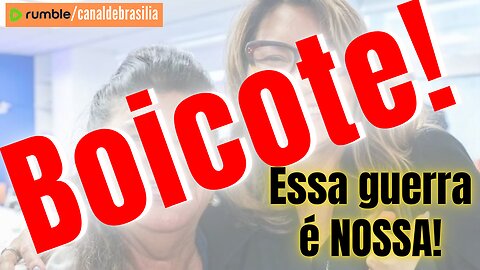 BOICOTE! Essa guerra é NOSSA!