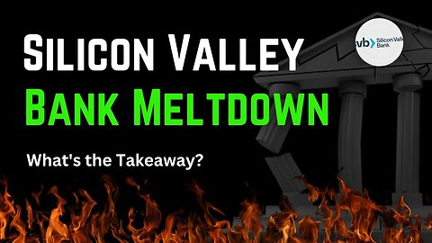 Take Aways From The Silicon Valley Bank Meltdown!