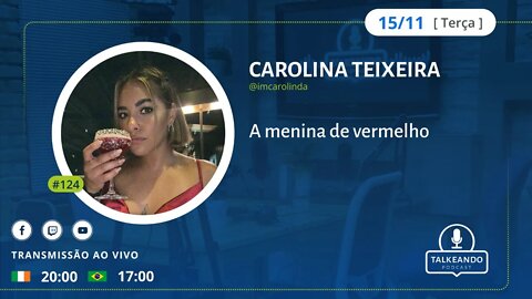 Carolina Teixeira - A menina de vermelho viral das eleições | Talkeando Podcast #124