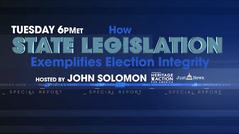 Just The News Special Segment: "How State Legislation Exemplifies Election Integrity"