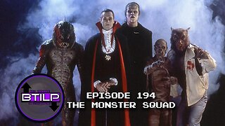 THE MONSTER SQUAD (EPI.194)