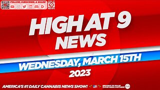 High At 9 News : Wednesday March 15th, 2023