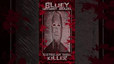 Gregory Brazel, Bluey, Australian Serial Killer