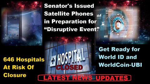 Senators Issued Satellite Phones For Disruptive Event & World ID & World Coin Coming?