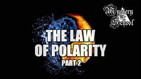Mystery School Lesson 2: Polarity Part 2