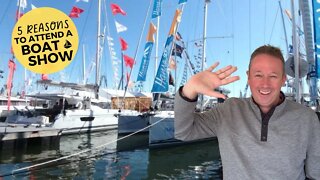 Boat Show - 5 Reasons To Attend a Boat Show (For Aspiring Sailing Cruisers)