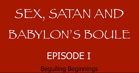 Sex, Satan and Babylon's Boule - Episode 1 - Beguiling Beginnings - IPOT - HaloRock