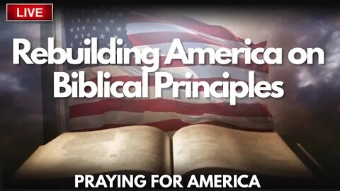 Rebuilding America on Biblical Principles