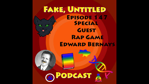 Fake, Untitled Podcast: Episode 148 - Rap Game Edward Bernays