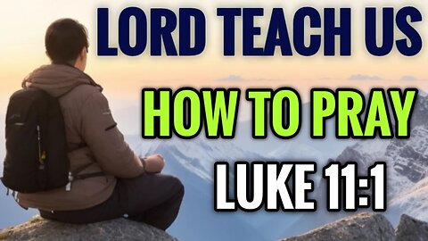 Lord teach us to pray. - the prayer at the mountain Christian prayers