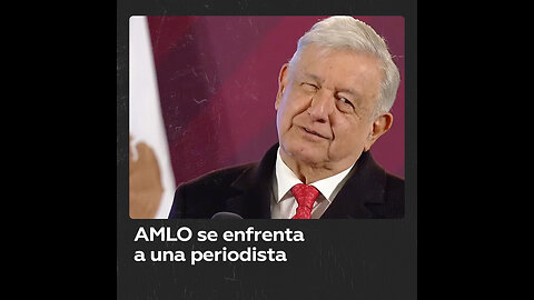 Tensa confrontación en conferencia de prensa del presidente mexicano