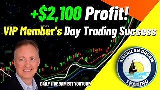 Achieving Consistent Gains - VIP Member's +$2,100 Profit Day Trading