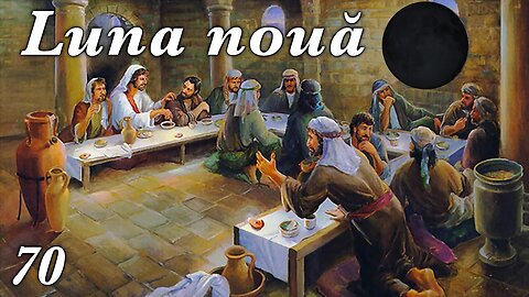 70. Luna nouă - o sărbătoare solemnă ce va ține în veșnicii!