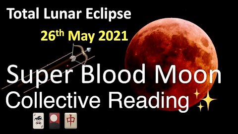 Super Blood Moon 🔴 ➕ Lunar Eclipse 🌎🌕🌞 Collective Reading (Red Full Moon in Sagittarius Energy) — May 26, 2021