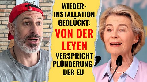 Wieder-Installation geglückt: Von der Leyen verspricht Plünderung der EU