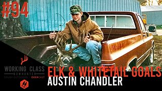 Elk & Whitetail Goals with Austin Chandler #94 WCDC