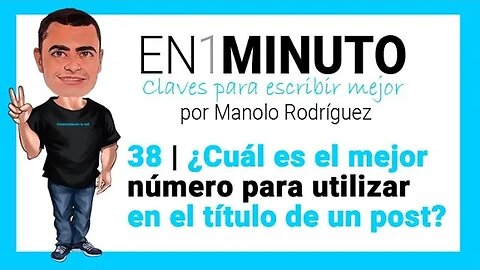 ✍️ 38 | EN1MINUTO | Claves para escribir mejor | ¿Cuál es el mejor número para el título de un post?