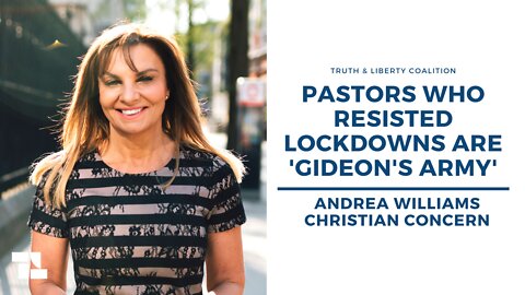 Andrea Williams: Pastors Who Resisted Lockdowns Are 'Gideon's Army'