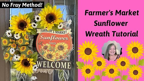 Farmers Market Sunflower Wreath Tutorial ~ No Fray Wreath ~ 10 Inch Mesh Wreath ~ Summer DIY