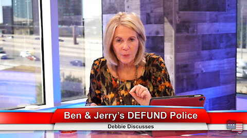 Ben & Jerry’s DEFUND Police | Debbie Discusses 9.22.21