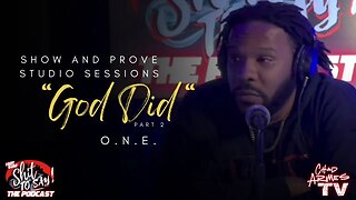 O.N.E. - “God Did” | Show and Prove Studio Sessions | Visual By: Squints615