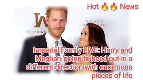 Harry and Meghan 'going to head out in a different direction with enormous pieces of life