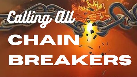 Calling all Chain Breakers!-Word from the Lord