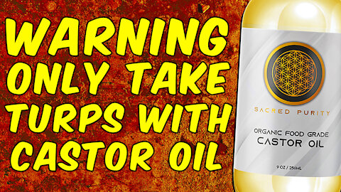 WARNING Why You Should Only Take Turpentine With Castor Oil!