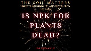 Is NPK For Plants Dead?