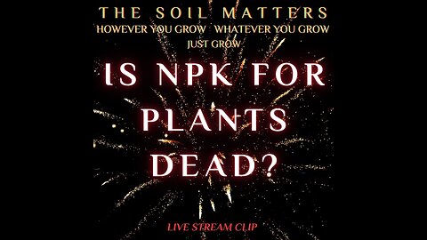 Is NPK For Plants Dead?