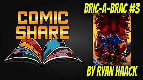 Comic Share #1 Featuring BRIC-A-BRAC #3 by Ryan Haack