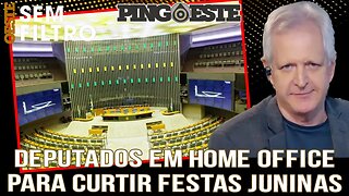 Home Office para deputados curtirem festas juninas