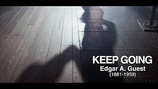 Keep Going by Edgar A Guest (Audio reading)